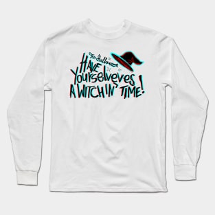 This Halloween have yourselves a witchin time Long Sleeve T-Shirt